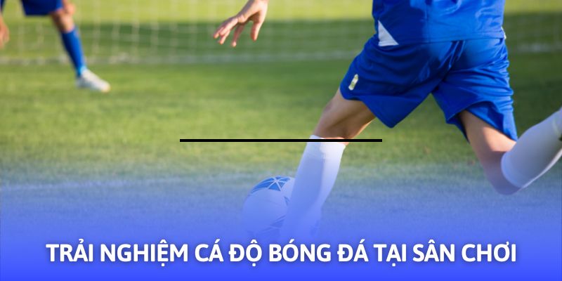 Chi tiết cách gia nhập sảnh cược túc cầu trên website